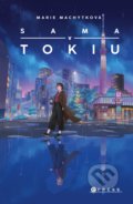 Kniha: Sama v Tokiu (Marie Machytková). CPRESS, 2022 Kniha: Sama v Tokiu (Marie Machytková). CPRESS, 2022