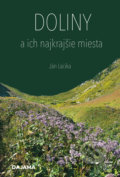 Kniha: Doliny a ich najkrajšie miesta (Ján Lacika). DAJAMA, 2022 Kniha: Doliny a ich najkrajšie miesta (Ján Lacika). DAJAMA, 2022