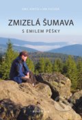 Kniha: Zmizelá Šumava – S Emilem pěšky, 2022 Kniha: Zmizelá Šumava – S Emilem pěšky, 2022