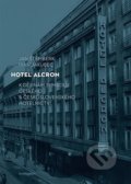 Kniha: Hotel Alcron (Ivan Jakubec). Karolinum, 2022 Kniha: Hotel Alcron (Ivan Jakubec). Karolinum, 2022