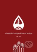 Kniha: A Beautiful Composition of Broken (r.h. Sin). Andrews McMeel, 2017 Kniha: A Beautiful Composition of Broken (r.h. Sin). Andrews McMeel, 2017