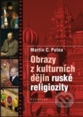 Kniha: Obrazy z kulturních dějin ruské religiozity (Martin C. Putna). Vyšehrad, 2022 Kniha: Obrazy z kulturních dějin ruské religiozity (Martin C. Putna). Vyšehrad, 2022