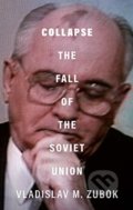 Kniha: Collapse (Vladislav M. Zubok). Yale University Press, 2021 Kniha: Collapse (Vladislav M. Zubok). Yale University Press, 2021