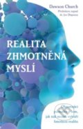 Kniha: Realita zhmotněná myslí (Dawson Church). ANAG, 2022 Kniha: Realita zhmotněná myslí (Dawson Church). ANAG, 2022