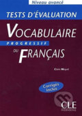 Kniha: Vocabulaire progressif du francais: Avancé Tests d´évaluation (Claire Miquel). Cle International, 2004 Kniha: Vocabulaire progressif du francais: Avancé Tests d´évaluation (Claire Miquel). Cle International, 2004