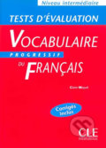Kniha: Vocabulaire progressif du francais: Intermédiaire Tests d´évaluation (Claire Miquel). Cle International, 2003 Kniha: Vocabulaire progressif du francais: Intermédiaire Tests d´évaluation (Claire Miquel). Cle International, 2003