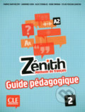 Kniha: Zénith 2 A2: Guide pédagogique (Fabrice Barthélémy). Cle International, 2013 Kniha: Zénith 2 A2: Guide pédagogique (Fabrice Barthélémy). Cle International, 2013