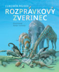 Kniha: Rozprávkový zverinec (Ľubomír Feldek). Perfekt, 2022 Kniha: Rozprávkový zverinec (Ľubomír Feldek). Perfekt, 2022