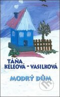 Kniha: Modrý dům (Táňa Keleová-Vasilková). NOXI, 2007 Kniha: Modrý dům (Táňa Keleová-Vasilková). NOXI, 2007