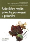 Abiotikózy rostlin: poruchy, poškození a poranění - Václav Kůdela, Academia, 2013