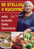 Kniha: Se Stellou v kuchyni (Stella Zázvorková). Malý princ, 2013 Kniha: Se Stellou v kuchyni (Stella Zázvorková). Malý princ, 2013