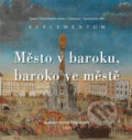 Kniha: Město v baroku, baroko ve městě (Filip Hradil a Ladislav Daniel), 2013 Kniha: Město v baroku, baroko ve městě (Filip Hradil a Ladislav Daniel), 2013