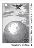 Kniha: Elementární matematika a kultura (František Kuřina). Gaudeamus, 2012 Kniha: Elementární matematika a kultura (František Kuřina). Gaudeamus, 2012