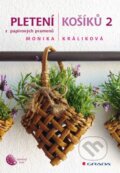 Kniha: Pletení košíků 2 (Monika Králiková). Grada, 2013 Kniha: Pletení košíků 2 (Monika Králiková). Grada, 2013