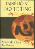 Kniha: Tajné učení Tao te ťing (Mantak Chia). Fontána, 2013 Kniha: Tajné učení Tao te ťing (Mantak Chia). Fontána, 2013