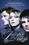 Kniha: Pokrevní pouta 3: Indigové kouzlo (Richelle Mead), 2013 Kniha: Pokrevní pouta 3: Indigové kouzlo (Richelle Mead), 2013