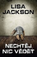 Kniha: Nechtěj nic vědět (Lisa Jackson). Domino, 2013 Kniha: Nechtěj nic vědět (Lisa Jackson). Domino, 2013
