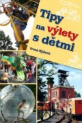 Kniha: Tipy na výlety s dětmi (Irena Hýžová). Rubico, 2015 Kniha: Tipy na výlety s dětmi (Irena Hýžová). Rubico, 2015