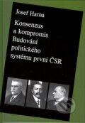 Kniha: Konsenzus a kompromis (Josef Harna). Historický ústav AV ČR, 2013 Kniha: Konsenzus a kompromis (Josef Harna). Historický ústav AV ČR, 2013