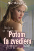 Kniha: Potom ťa zvediem (Mary Balogh). Slovenský spisovateľ, 2013 Kniha: Potom ťa zvediem (Mary Balogh). Slovenský spisovateľ, 2013
