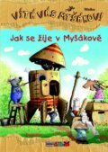 Kniha: Jak se žije v Myšákově (Walko). Rebo, 2013 Kniha: Jak se žije v Myšákově (Walko). Rebo, 2013