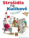 Kniha: Strašidla na Kulíkově (Stanislav Havelka a Petr Chvojka). Albatros CZ, 2013 Kniha: Strašidla na Kulíkově (Stanislav Havelka a Petr Chvojka). Albatros CZ, 2013