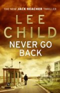 Kniha: Never Go Back (Lee Child). Bantam Press, 2013 Kniha: Never Go Back (Lee Child). Bantam Press, 2013