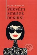 Kniha: Vdovám smutek nesluší (Becky Aikman). Fortuna Libri ČR, 2013 Kniha: Vdovám smutek nesluší (Becky Aikman). Fortuna Libri ČR, 2013
