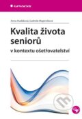 Kniha: Kvalita života seniorů (Anna Hudáková a Ľudmila Majerníková). Grada, 2013 Kniha: Kvalita života seniorů (Anna Hudáková a Ľudmila Majerníková). Grada, 2013