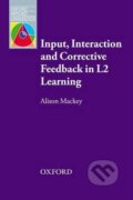 Kniha: Input, Interaction and Corrective Feedback in L2 Learning (Alison Mackey). Oxford University Press, 2012 Kniha: Input, Interaction and Corrective Feedback in L2 Learning (Alison Mackey). Oxford University Press, 2012