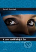 Kniha: V zemi neviditelných žen (Qanta A. Ahmedová). Triton, 2013 Kniha: V zemi neviditelných žen (Qanta A. Ahmedová). Triton, 2013