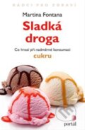Kniha: Sladká droga (Martina Fontana). Portál, 2013 Kniha: Sladká droga (Martina Fontana). Portál, 2013