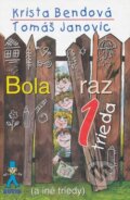 Kniha: Bola raz jedna trieda (Krista Bendová a Tomáš Janovic), 2013 Kniha: Bola raz jedna trieda (Krista Bendová a Tomáš Janovic), 2013