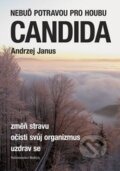 Kniha: Nebuď potravou pro houbu Candida (Andrzej Janus). Beskydy, 2013 Kniha: Nebuď potravou pro houbu Candida (Andrzej Janus). Beskydy, 2013