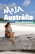 Kniha: Moja Austrália (Diana Matlúchová). Motýľ, 2013 Kniha: Moja Austrália (Diana Matlúchová). Motýľ, 2013