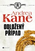 Kniha: Odložený případ (Andrea Kane). Nakladatelství Fragment, 2013 Kniha: Odložený případ (Andrea Kane). Nakladatelství Fragment, 2013