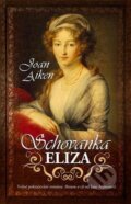 Kniha: Schovanka Eliza (Joan Aiken). Baronet, 2013 Kniha: Schovanka Eliza (Joan Aiken). Baronet, 2013