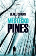 Městečko Pines - Blake Crouch, 2013