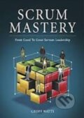 Kniha: Scrum Mastery (Geoff Watts). Inspect and Adapt, 2013 Kniha: Scrum Mastery (Geoff Watts). Inspect and Adapt, 2013