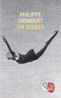 Kniha: Un secret (Philippe Grimbert). Le Livre De Poche, 2006 Kniha: Un secret (Philippe Grimbert). Le Livre De Poche, 2006