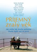Kniha: Příjemný zralý věk (Václav Budinský a kolektiv). Alfom, 2013 Kniha: Příjemný zralý věk (Václav Budinský a kolektiv). Alfom, 2013