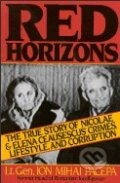 Kniha: Red Horizons (Ion Mihai Pacepa). Regnery, 1990 Kniha: Red Horizons (Ion Mihai Pacepa). Regnery, 1990