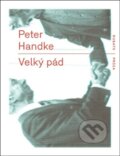 Kniha: Velký pád (Peter Handke). RUBATO, 2013 Kniha: Velký pád (Peter Handke). RUBATO, 2013