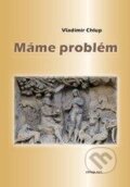 Kniha: Máme problém (Vladimír Chlup). RNDr. Vladimír Chlup (chlup.net), 2009 Kniha: Máme problém (Vladimír Chlup). RNDr. Vladimír Chlup (chlup.net), 2009
