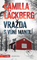 Kniha: Vražda s vůní mandlí (Camilla Läckberg). Motto, 2013 Kniha: Vražda s vůní mandlí (Camilla Läckberg). Motto, 2013