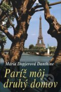 E-kniha: Paríž môj druhý domov (Mária Dopjerová-Danthine), 2013 E-kniha: Paríž môj druhý domov (Mária Dopjerová-Danthine), 2013