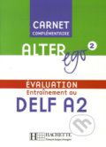 Kniha: Alter Ego 2: Carnet d´évaluation DELF A2 (Hachette Francais Langue Étrangere). Hachette Francais Langue Étrangere, 2006 Kniha: Alter Ego 2: Carnet d´évaluation DELF A2 (Hachette Francais Langue Étrangere). Hachette Francais Langue Étrangere, 2006