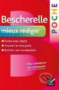 Kniha: Bescherelle Poche Mieux rédiger (Editions Hatier). Editions Hatier, 2013 Kniha: Bescherelle Poche Mieux rédiger (Editions Hatier). Editions Hatier, 2013