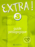 Kniha: Extra ! 3: Příručka učitele (Fabienne Gallon). Folio, 2016 Kniha: Extra ! 3: Příručka učitele (Fabienne Gallon). Folio, 2016
