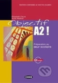 Kniha: Objectif A2! + CD Audio (Elisabeth Faure). Folio, 2005 Kniha: Objectif A2! + CD Audio (Elisabeth Faure). Folio, 2005